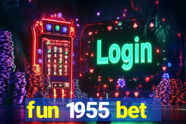 fun 1955 bet